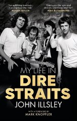 My Life in Dire Straits: The Inside Story of One of the Biggest Bands in Rock History цена и информация | Биографии, автобиогафии, мемуары | 220.lv