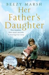 Her Father's Daughter: Two Families. One Man's Secrets. A Moving True Story. цена и информация | Биографии, автобиографии, мемуары | 220.lv