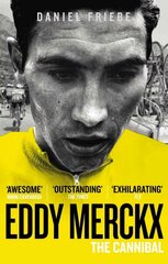 Eddy Merckx: The Cannibal cena un informācija | Biogrāfijas, autobiogrāfijas, memuāri | 220.lv
