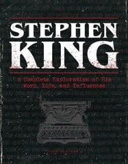 Stephen King: A Complete Exploration of His Work, Life, and Influences цена и информация | Биографии, автобиогафии, мемуары | 220.lv