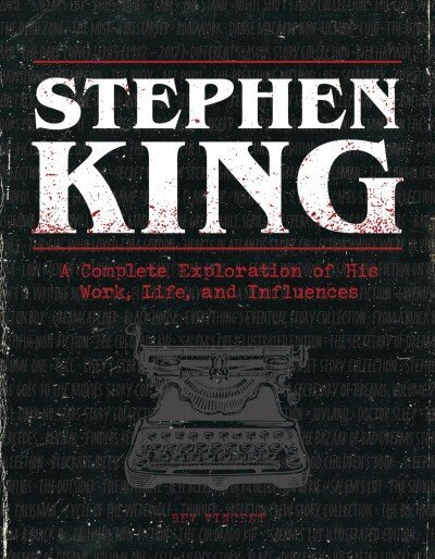 Stephen King: A Complete Exploration of His Work, Life, and Influences цена и информация | Biogrāfijas, autobiogrāfijas, memuāri | 220.lv