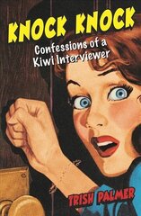 Knock Knock: Confessions of a Kiwi Interviewer cena un informācija | Biogrāfijas, autobiogrāfijas, memuāri | 220.lv