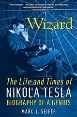 Wizard: The Life And Times Of Nikola Tesla: Biography of a Genius cena un informācija | Biogrāfijas, autobiogrāfijas, memuāri | 220.lv
