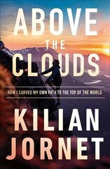 Above the Clouds: How I Carved My Own Path to the Top of the World cena un informācija | Biogrāfijas, autobiogrāfijas, memuāri | 220.lv