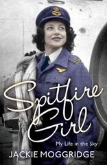 Spitfire Girl: My Life in the Sky cena un informācija | Biogrāfijas, autobiogrāfijas, memuāri | 220.lv