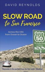 Slow Road to San Francisco: Across the USA from Ocean to Ocean 2nd Revised edition cena un informācija | Biogrāfijas, autobiogrāfijas, memuāri | 220.lv