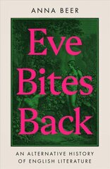 Eve Bites Back: An Alternative History of English Literature цена и информация | Биографии, автобиографии, мемуары | 220.lv