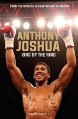 Anthony Joshua: King of the Ring cena un informācija | Biogrāfijas, autobiogrāfijas, memuāri | 220.lv