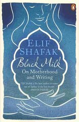 Black Milk: On Motherhood and Writing cena un informācija | Biogrāfijas, autobiogrāfijas, memuāri | 220.lv