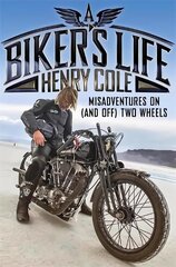 Biker's Life: Misadventures on (and off) Two Wheels цена и информация | Биографии, автобиографии, мемуары | 220.lv