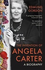 Invention of Angela Carter: A Biography cena un informācija | Biogrāfijas, autobiogrāfijas, memuāri | 220.lv