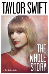 Taylor Swift: The Whole Story цена и информация | Биографии, автобиографии, мемуары | 220.lv