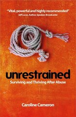 Unrestrained: Surviving and Thriving After Abuse цена и информация | Биографии, автобиографии, мемуары | 220.lv