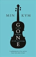 Gone: A Girl, a Violin, a Life Unstrung cena un informācija | Biogrāfijas, autobiogrāfijas, memuāri | 220.lv