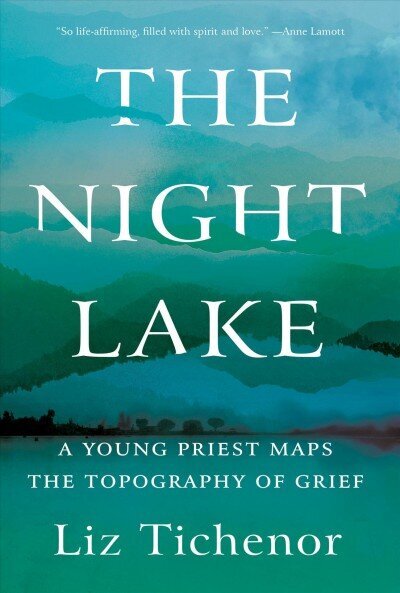 Night Lake: A Young Priest Maps the Topography of Grief cena un informācija | Biogrāfijas, autobiogrāfijas, memuāri | 220.lv