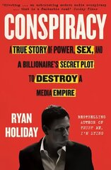 Conspiracy: A True Story of Power, Sex, and a Billionaire's Secret Plot to Destroy a Media Empire Main cena un informācija | Biogrāfijas, autobiogrāfijas, memuāri | 220.lv