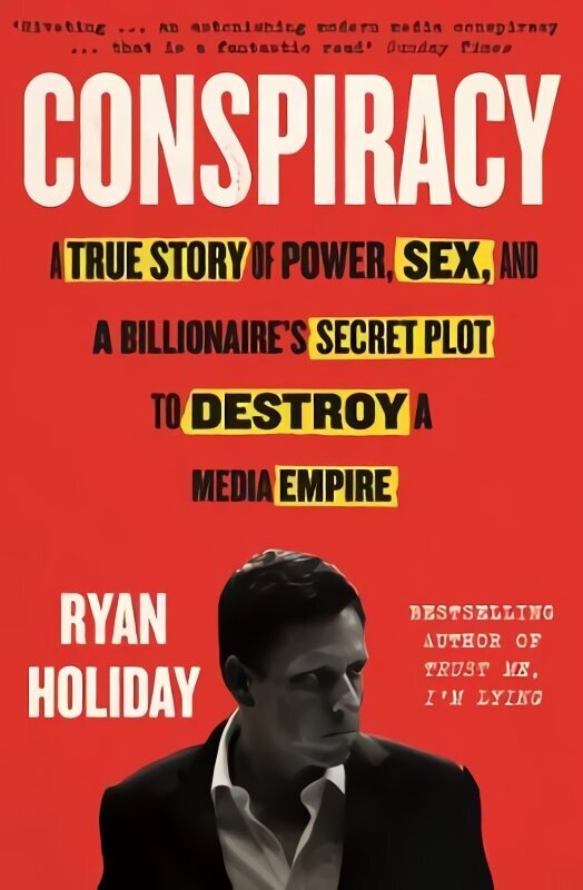 Conspiracy: A True Story of Power, Sex, and a Billionaire's Secret Plot to Destroy a Media Empire Main cena un informācija | Biogrāfijas, autobiogrāfijas, memuāri | 220.lv