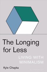 Longing for Less: Living with Minimalism цена и информация | Биографии, автобиогафии, мемуары | 220.lv