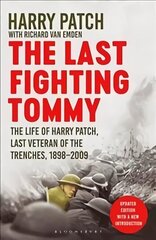 Last Fighting Tommy: The Life of Harry Patch, Last Veteran of the Trenches, 1898-2009 cena un informācija | Biogrāfijas, autobiogrāfijas, memuāri | 220.lv