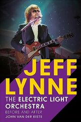Jeff Lynne: Electric Light Orchestra - Before and After cena un informācija | Biogrāfijas, autobiogrāfijas, memuāri | 220.lv