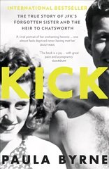 Kick: The True Story of Kick Kennedy, JFK's Forgotten Sister, and the Heir to Chatsworth cena un informācija | Biogrāfijas, autobiogrāfijas, memuāri | 220.lv