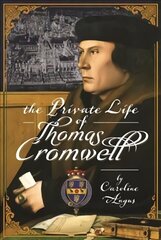 Private Life of Thomas Cromwell cena un informācija | Biogrāfijas, autobiogrāfijas, memuāri | 220.lv