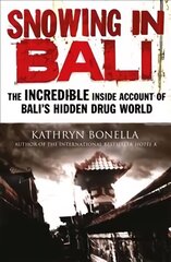 Snowing in Bali: The Incredible Inside Account of Bali's Hidden Drug World цена и информация | Биографии, автобиографии, мемуары | 220.lv