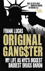 Original Gangster: My Life as NYC's Biggest Baddest Drugs Baron цена и информация | Биографии, автобиогафии, мемуары | 220.lv