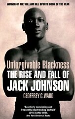 Unforgivable Blackness: The Rise and Fall of Jack Johnson cena un informācija | Biogrāfijas, autobiogrāfijas, memuāri | 220.lv