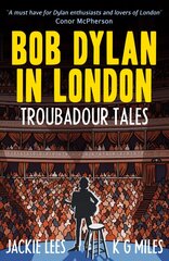 Bob Dylan in London: Troubadour Tales cena un informācija | Biogrāfijas, autobiogrāfijas, memuāri | 220.lv
