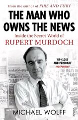 Man Who Owns the News: Inside the Secret World of Rupert Murdoch цена и информация | Биографии, автобиографии, мемуары | 220.lv