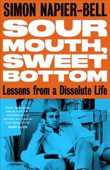 Sour Mouth, Sweet Bottom: Lessons from a Dissolute Life cena un informācija | Biogrāfijas, autobiogrāfijas, memuāri | 220.lv