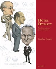 Hotel Dynasty: Four Generations of Luxury Hoteliers cena un informācija | Biogrāfijas, autobiogrāfijas, memuāri | 220.lv