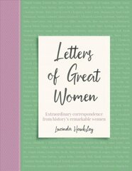 Letters of Great Women: Extraordinary correspondence from history's remarkable women цена и информация | Биографии, автобиографии, мемуары | 220.lv