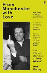 From Manchester with Love: The Life and Opinions of Tony Wilson Main цена и информация | Биографии, автобиогафии, мемуары | 220.lv