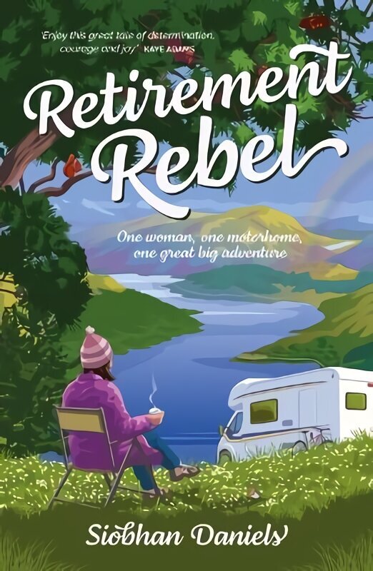 Retirement Rebel: One woman, one motorhome, one great big adventure cena un informācija | Biogrāfijas, autobiogrāfijas, memuāri | 220.lv