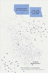 Clairvoyant of the Small: The Life of Robert Walser cena un informācija | Biogrāfijas, autobiogrāfijas, memuāri | 220.lv