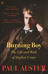 Burning Boy: The Life and Work of Stephen Crane Main cena un informācija | Biogrāfijas, autobiogrāfijas, memuāri | 220.lv