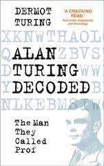 Alan Turing Decoded: The Man They Called Prof цена и информация | Биографии, автобиогафии, мемуары | 220.lv