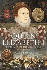 Queen Elizabeth I: Life and Legacy of the Virgin Queen cena un informācija | Biogrāfijas, autobiogrāfijas, memuāri | 220.lv