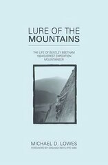 Lure of the Mountains: The Life of Bentley Beetham, 1924 Everest Expedition Mountaineer cena un informācija | Biogrāfijas, autobiogrāfijas, memuāri | 220.lv