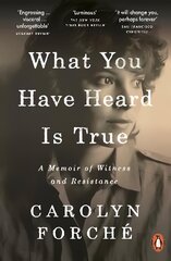 What You Have Heard Is True: A Memoir of Witness and Resistance цена и информация | Биографии, автобиогафии, мемуары | 220.lv