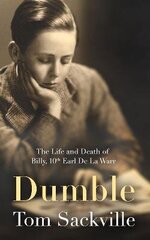 Dumble: The Life and Death of Billy, 10th Earl De La Warr cena un informācija | Biogrāfijas, autobiogrāfijas, memuāri | 220.lv