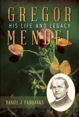 Gregor Mendel: His Life and Legacy цена и информация | Биографии, автобиографии, мемуары | 220.lv