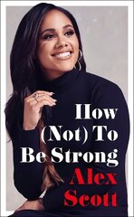 How (Not) To Be Strong: The inspirational instant Sunday Times Bestseller цена и информация | Биографии, автобиогафии, мемуары | 220.lv