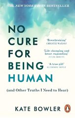 No Cure for Being Human: (and Other Truths I Need to Hear) cena un informācija | Biogrāfijas, autobiogrāfijas, memuāri | 220.lv