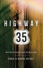 Highway 35: Meeting Disaster Head on with Hope цена и информация | Биографии, автобиогафии, мемуары | 220.lv