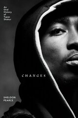 Changes: An Oral History of Tupac Shakur cena un informācija | Biogrāfijas, autobiogrāfijas, memuāri | 220.lv