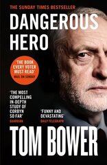 Dangerous Hero: Corbyn'S Ruthless Plot for Power cena un informācija | Biogrāfijas, autobiogrāfijas, memuāri | 220.lv