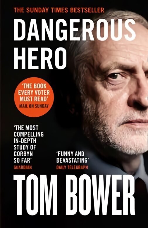 Dangerous Hero: Corbyn'S Ruthless Plot for Power цена и информация | Biogrāfijas, autobiogrāfijas, memuāri | 220.lv